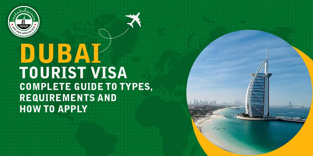 Dubai Tourist Visa: Complete Guide to Types, Documents &amp; How to Apply